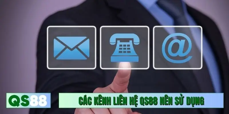 Các kênh liên hệ QS88 nên sử dụng