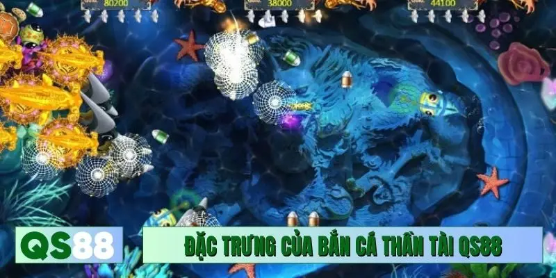 Nét đặc trưng của bắn cá Thần Tài QS88