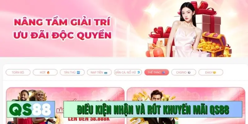 Điều kiện nhận và rút khuyến mãi QS88 nên nắm