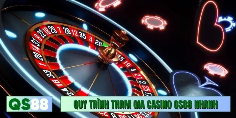 Quy trình tham gia casino QS88 nhanh