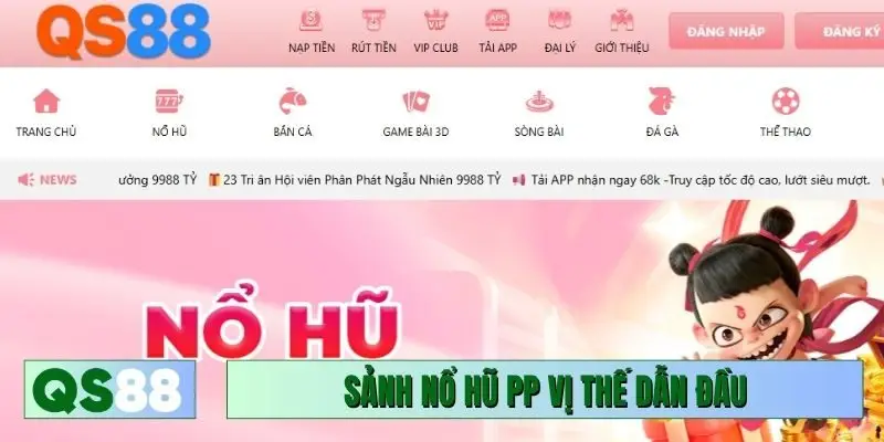 Sảnh nổ hũ PP luôn giữ vị thế dẫn đầu
